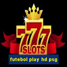 futebol play hd psg